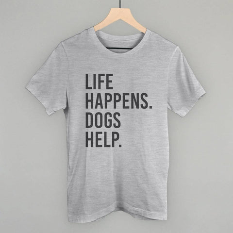 Ivy + Cloth Life Happens, Dogs Help T-Shirt