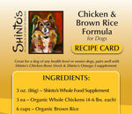 Shinto’s Chicken & Brown Rice Dog Food Recipe Card