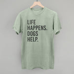 Ivy + Cloth Life Happens, Dogs Help T-Shirt
